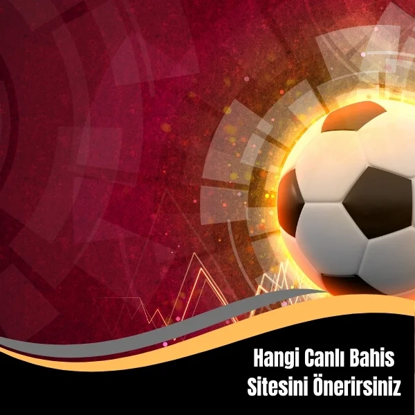 Hangi Canlı Bahis Sitesini Önerirsiniz